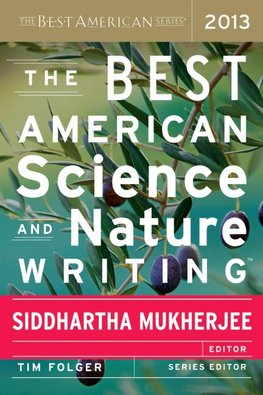 BEST AMERICAN SCIENCE AND NATURE WRITING 2013
