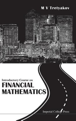 INTRODUCTORY COURSE ON FINANCIAL MATHEMATICS