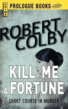 Kill Me A Fortune