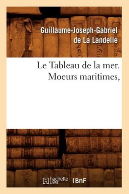 Le Tableau de la mer. Moeurs maritimes,