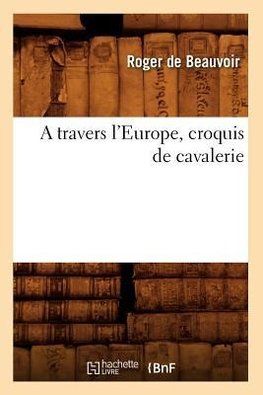 A travers l'Europe, croquis de cavalerie
