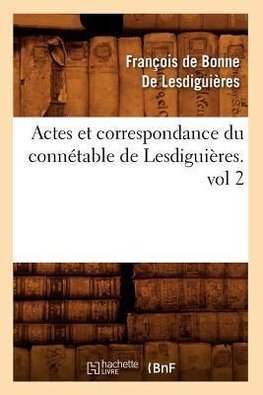 Actes et correspondance du connétable de Lesdiguières.vol 2