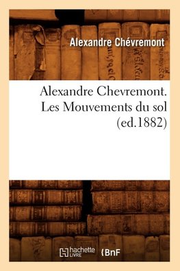 Alexandre Chevremont. Les Mouvements du sol (ed.1882)
