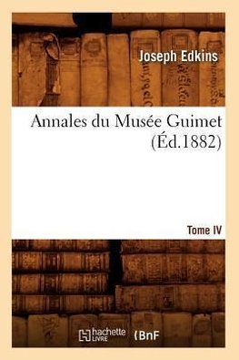 Annales du Musée Guimet. Tome IV (Éd.1882)