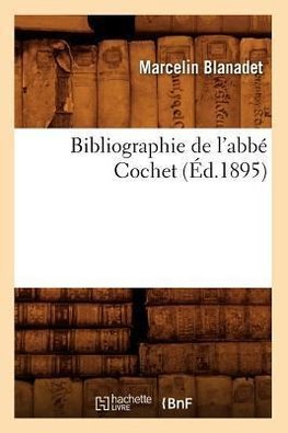 Bibliographie de l'abbé Cochet, (Éd.1895)