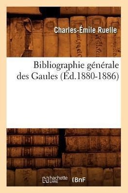 Bibliographie générale des Gaules (Éd.1880-1886)