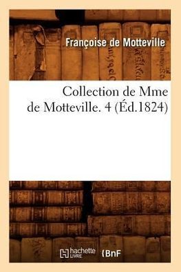 Collection de Mme de Motteville. 4 (Éd.1824)