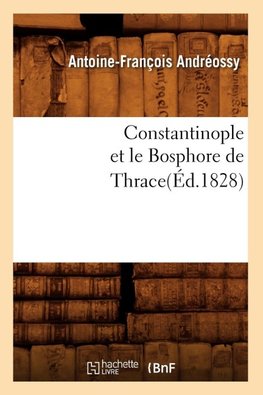 Constantinople et le Bosphore de Thrace(Éd.1828)