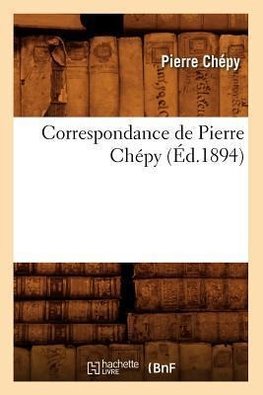 Correspondance de Pierre Chépy (Éd.1894)