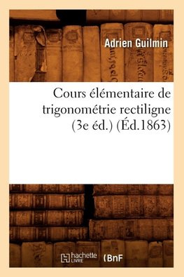 Cours élémentaire de trigonométrie rectiligne (3e éd.) (Éd.1863)