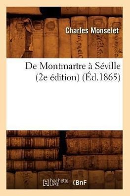 De Montmartre à Séville (2e édition) (Éd.1865)