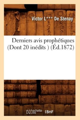 Derniers avis prophétiques (Dont 20 inédits ) (Éd.1872)