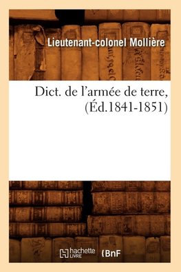 Dict. de l'armée de terre, (Éd.1841-1851)