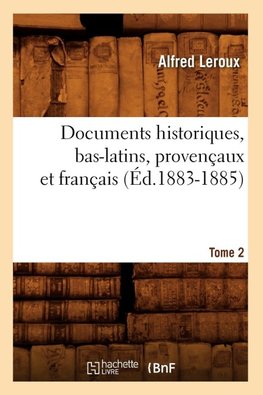 Documents historiques, bas-latins, provençaux et français