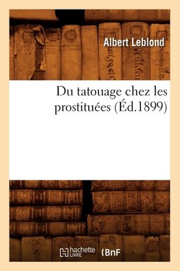 Du tatouage chez les prostituées (Éd.1899)