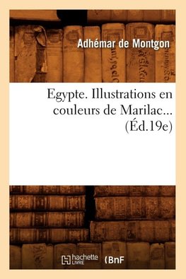 L'Egypte. Illustrations en couleurs de Marilac (Éd.19e)
