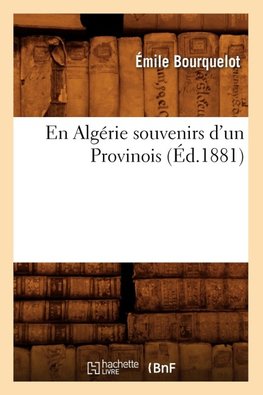 En Algérie souvenirs d'un Provinois (Éd.1881)