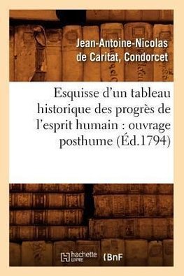 Esquisse d'un tableau historique des progrès de l'esprit humain