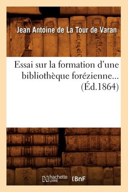 Essai sur la formation d'une bibliothèque forézienne (Éd.1864)