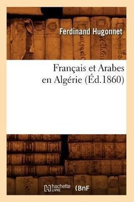 Français et Arabes en Algérie, (Éd.1860)
