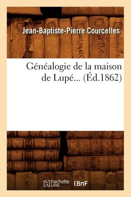 Généalogie de la maison de Lupé (Éd.1862)