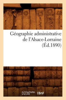 Géographie administrative de l'Alsace-Lorraine (Éd.1890)