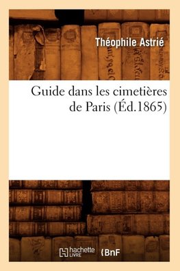 Guide dans les cimetières de Paris (Éd.1865)