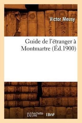 Guide de l'étranger à Montmartre (Éd.1900)