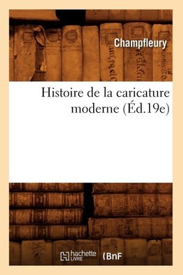 Histoire de la caricature moderne (Éd.19e)