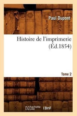 Histoire de l'imprimerie. Tome 2 (Éd.1854)