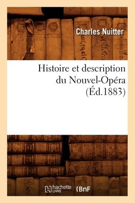 Histoire et description du Nouvel-Opéra (Éd.1883)