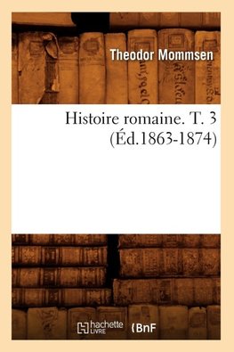 Histoire romaine. T. 3 (Éd.1863-1874)