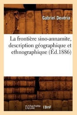 La frontière sino-annamite, description géographique et ethnographique (Éd.1886)