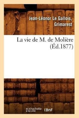 La vie de M. de Molière (Éd.1877)