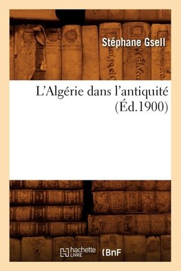 L'Algérie dans l'antiquité (Éd.1900)