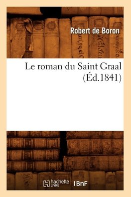 Le roman du Saint Graal (Éd.1841)