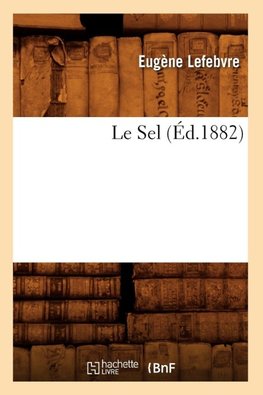 Le Sel , (Éd.1882)