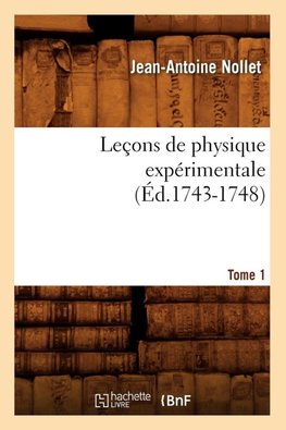 Leçons de physique expérimentale. Tome 1 (Éd.1743-1748)