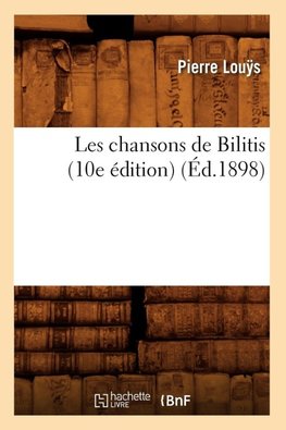 Les chansons de Bilitis (10e édition) (Éd.1898)