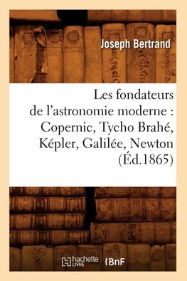 Les fondateurs de l'astronomie moderne