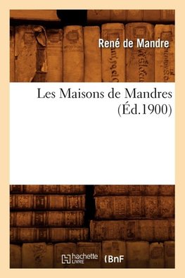 Les Maisons de Mandres , (Éd.1900)
