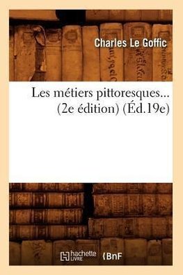 Les métiers pittoresques. (2e édition)