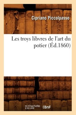 Les troys libvres de l'art du potier (Éd.1860)