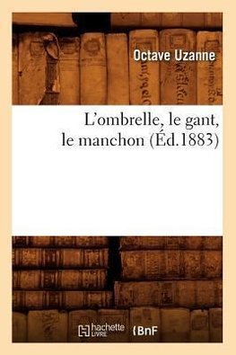 L'ombrelle, le gant, le manchon (Éd.1883)