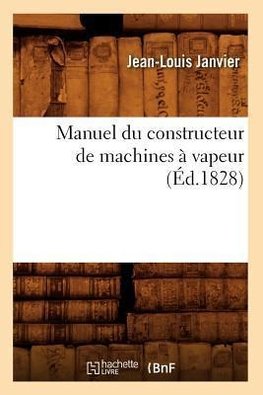 Manuel du constructeur de machines à vapeur (Éd.1828)