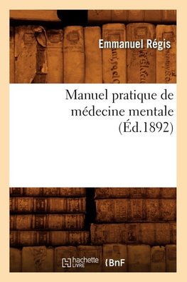 Manuel pratique de médecine mentale (Éd.1892)