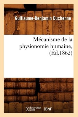 Mécanisme de la physionomie humaine, (Éd.1862)