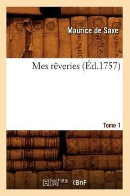 Mes rêveries. [Tome 1] (Éd.1757)