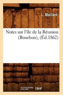 Notes sur l'île de la Réunion (Bourbon), (Éd.1862)