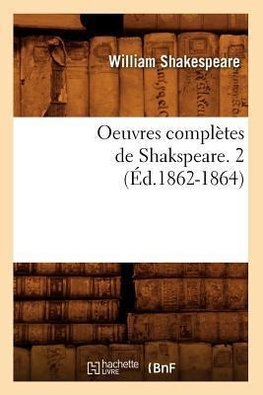 Oeuvres complètes de Shakspeare. 2 (Éd.1862-1864)